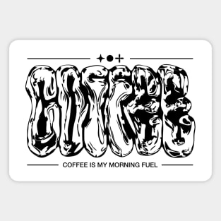 Coffee is my morning fuel Version 1 Positive Magnet